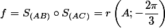 f= S_{(AB)} \circ S_{(AC)}=r\left(A ; -\dfrac{2\pi}{3}\right)